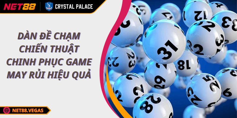 Dàn Đề Chạm Chiến Thuật Chinh Phục Game May Rủi Hiệu Quả 1 Dàn Đề Chạm Chiến Thuật Chinh Phục Game May Rủi Hiệu Quả