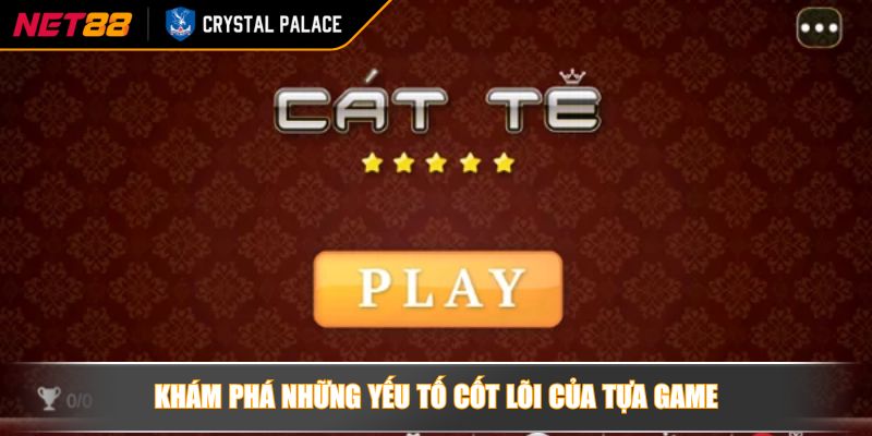 Chuyên Sâu Cách Chơi Bài Cát Tê Online Chiến Lược Đỉnh Cao 2 Khám phá những yếu tố cốt lõi của tựa game