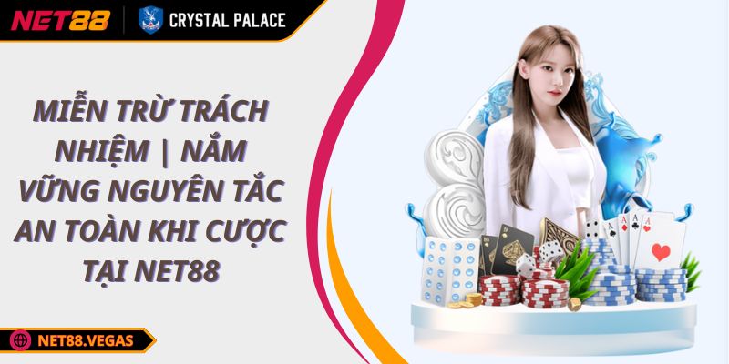 Miễn Trừ Trách Nhiệm | Nắm Vững Nguyên Tắc An Toàn Khi Cược Tại NET88 1 Miễn Trừ Trách Nhiệm | Nắm Vững Nguyên Tắc An Toàn Khi Cược Tại NET88