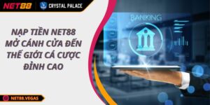 Nạp Tiền NET88 Mở Cánh Cửa Đến Thế Giới Cá Cược Đỉnh Cao