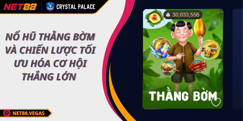 Nổ Hũ Thằng Bờm Và Chiến Lược Tối Ưu Hóa Cơ Hội Thắng Lớn