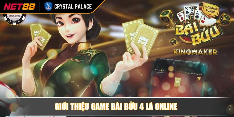 Cách Chơi Bài Bửu 4 Lá NET88 – Khám Phá Quy Luật Chuẩn Xác 2 Giới thiệu game bài bửu 4 lá online