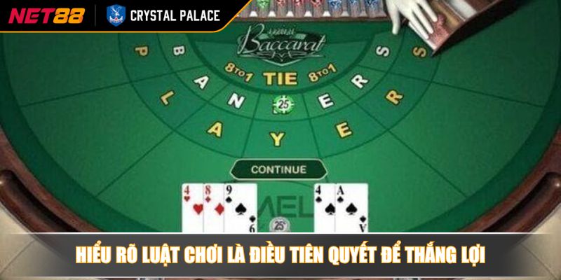 Game Đánh Bài Baccarat - Cách Chơi Đơn Giản Và Bí Kíp Thắng 4 Hiểu rõ luật chơi là điều tiên quyết để thắng lợi